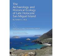 Torben C. Rick The Archaeology and Historical Ecology of Late Holoce (Tascabile)