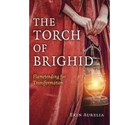 Torch of Brighid, The: Flametending for Transformation