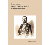 Tore ’e Crescienzo. Il primo camorrista di Schiano Franco, 2019, Ali Ribelli