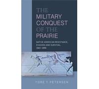 Tore T. Petersen Military Conquest of the Prairie (Tascabile)