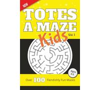 Tores a Maze: Kids Vol. 1: Over 100 Fiendishly Fun Mazes for Ages 3-5