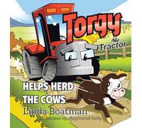 Torgy the Tractor: Helps Herd the Cows