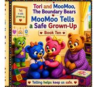 Tori and MooMoo, The Boundary Bears: MooMoo Tells a Safe Grown-Up
