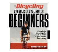 The Bicycling Big Book of Cycling for Beginners: Everything a New Cyclist