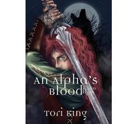 Tori King An Alpha's Blood (Copertina rigida) Alpha King