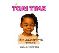 Tori Time: A Book About Family, Love, and Everyday Adventures (Library Edition)