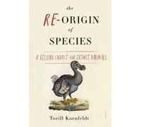 Torill Kornfeldt The Re-Origin of Species (Tascabile)