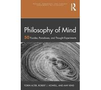 Philosophy of Mind: 50 Puzzles, Paradoxes, and Thought Experiments