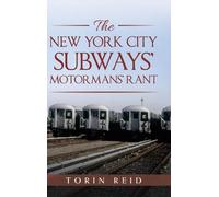 Torin Reid The New York City Subways' Motormans' Rant (Copertina rigida)