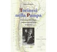 Torinesi nella Pampa. L'emigrazione dal Piemonte e dalla provincia di Torino in Argentina