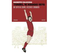Torino, 16 maggio 1976. Un tuffo al cuore, vecchio e granata [Paperback] [Sep 19
