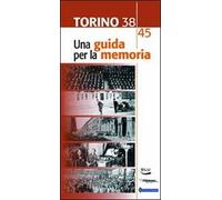 Torino 1938-45. Una guida per la memoria