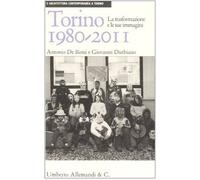 Torino 1980-2011. La trasformazione e le sue immagini. Ediz. illustrata