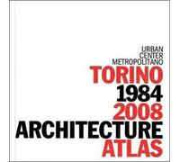 Torino 1984-2008. Architecture Atlas. Ediz. inglese