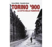 Torino '900. La città delle fabbriche. Ediz. illustrata
