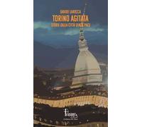 Torino agitata. Storie dalla città senza pace