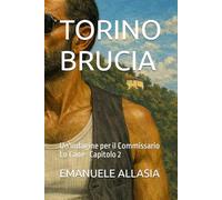 TORINO BRUCIA: Un'indagine per il Commissario Lo Cane- Capitolo 2