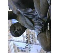 Torino capitale d'Italia e delle idee. Ediz. illustrata