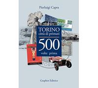 Torino città di primati. 500 volte prima in Italia