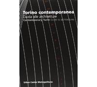 Torino contemporanea, guida alle architetture. Ediz. italiana e inglese: Guida Alle Architetture/Guide to Architecture
