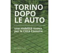 Torino dopo le auto. Una mobilità nuova per la città comune