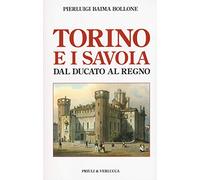 Torino e i Savoia dal Ducato al Regno