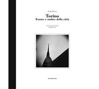 Torino. Forme e ombre della città. Ediz. italiana, inglese e francese