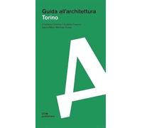 Torino. Guida all'architettura - Chiorino Cristiana, Fassino Giulietta, Mi...