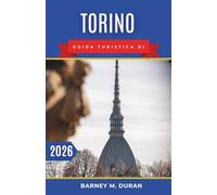 Torino Guida turistica di 2026: Un piano chiaro per esplorare la città con sicurezza, percorsi intelligenti, cibo locale e itinerari pratici.