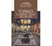 Torino. Il gran tour dei musei