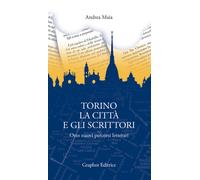 Torino, la città e gli scrittori. Otto nuovi percorsi letterari -