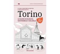 Torino. La guida ecologica, sostenibile e solidale