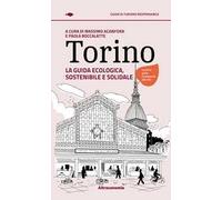 Torino. La guida ecologica, sostenibile e solidale