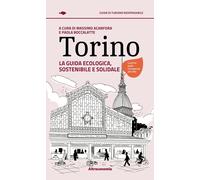 Torino. La guida ecologica, sostenibile e solidale - Acanfora Massimo, Boc...