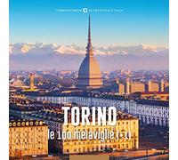 Torino, le 100 meraviglie (+1). Ediz. illustrata