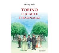 Torino. Luoghi e personaggi [Paperback] [Jan 01, 2023] Julini, Milo