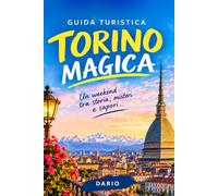 Torino magica: La magia della Torino da scoprire
