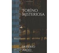 Torino Misteriosa di Saverio Ardò, 2019, Indipendently Published