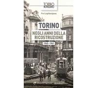 Torino negli anni della ricostruzione 1945-1961