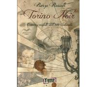 Torino noir. Crimini e misfatti dell'800 Sabaudo - [Yume]