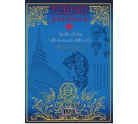 Torino preziosa. Guida storica alle curiosità della città - [Yume]