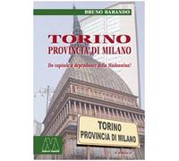 Torino, provincia di Milano. Da capitale a dépendance della Madonnina?
