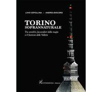 Torino soprannaturale. Tra sensitivi, faccendieri della magia e il Santone delle Vallette