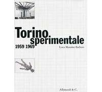 Torino sperimentale 1959-1969. Una storia della cronaca: il sistema delle arti come avanguardia