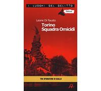 Torino squadra omicidi. Le inchieste della Procura e Questura di Torino. Vol. 3