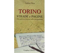 Torino strade e pagine. Otto percorsi letterari nella città quadrata