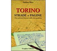 Torino strade e pagine. Otto percorsi letterari nella città quadrata - Mai...