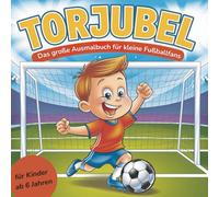 Torjubel - Das große Ausmalbuch für kleine Fußballfans