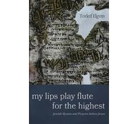 Torleif Elgvin My Lips Play Flute for the Highest (Tascabile)