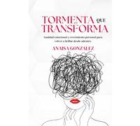 Tormenta que transforma: Sanidad emocional y crecimiento personal para volver a brillar desde dentro.